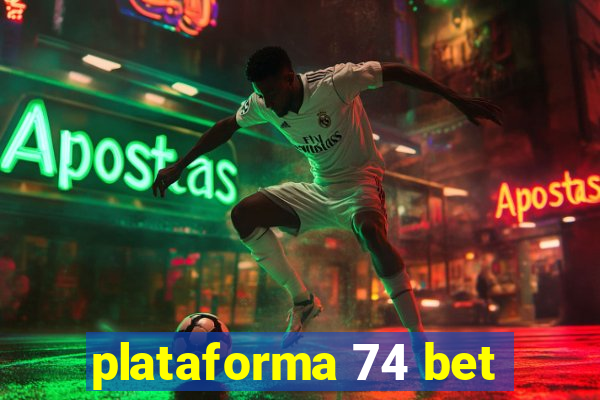 plataforma 74 bet